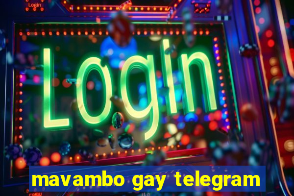 mavambo gay telegram