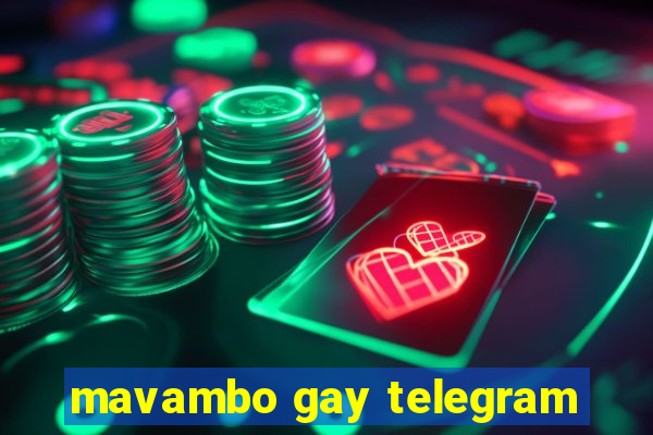 mavambo gay telegram