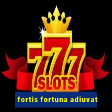 fortis fortuna adiuvat