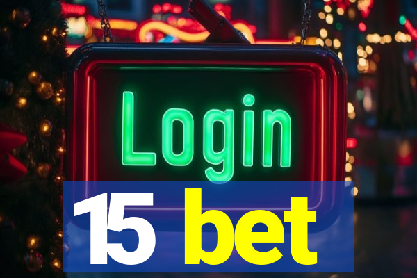 15 bet