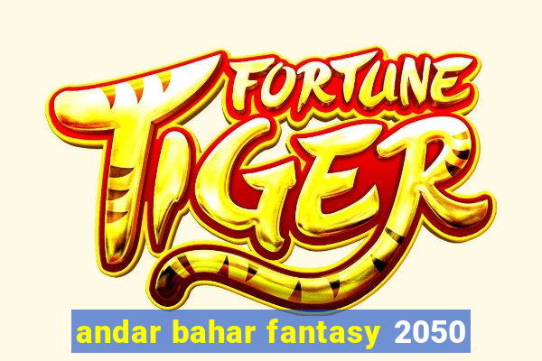 andar bahar fantasy 2050