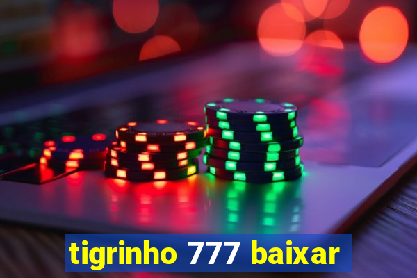 tigrinho 777 baixar