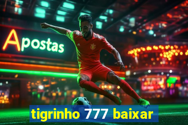 tigrinho 777 baixar