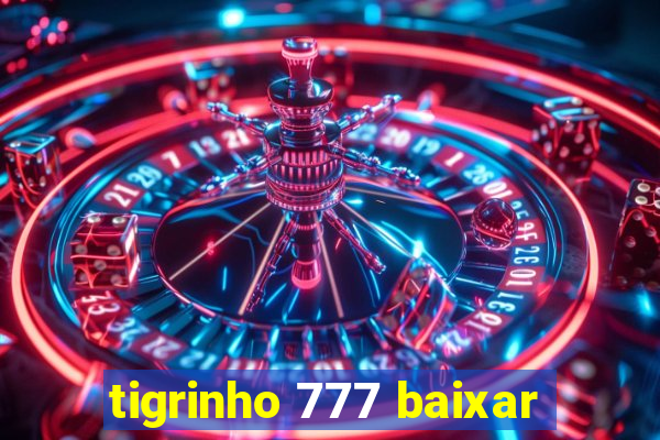 tigrinho 777 baixar