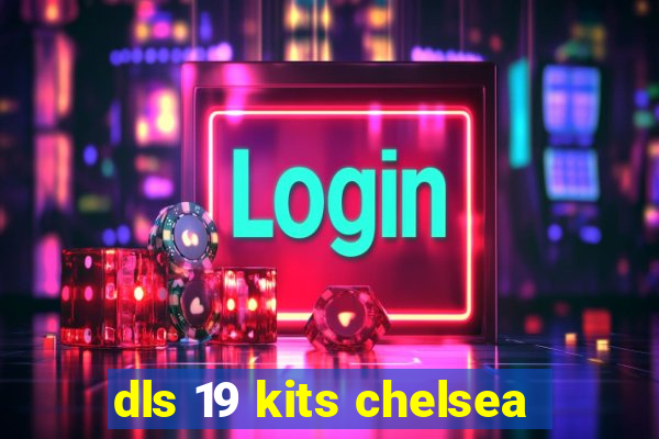 dls 19 kits chelsea