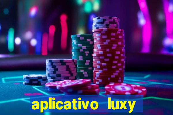 aplicativo luxy como funciona