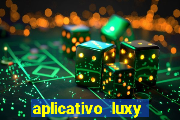 aplicativo luxy como funciona