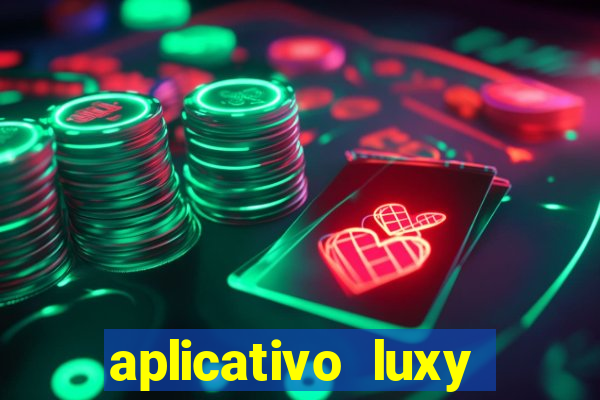 aplicativo luxy como funciona