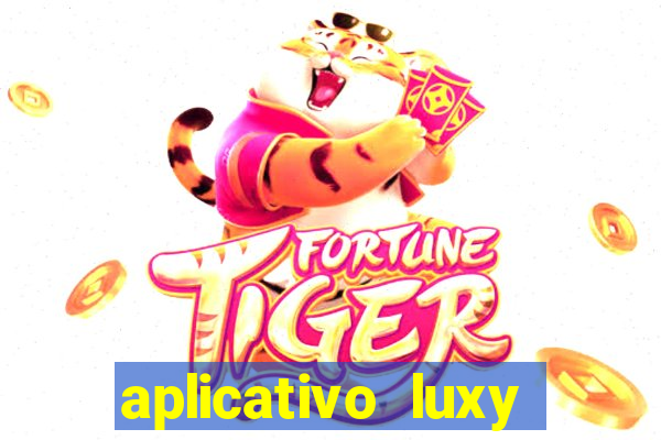 aplicativo luxy como funciona