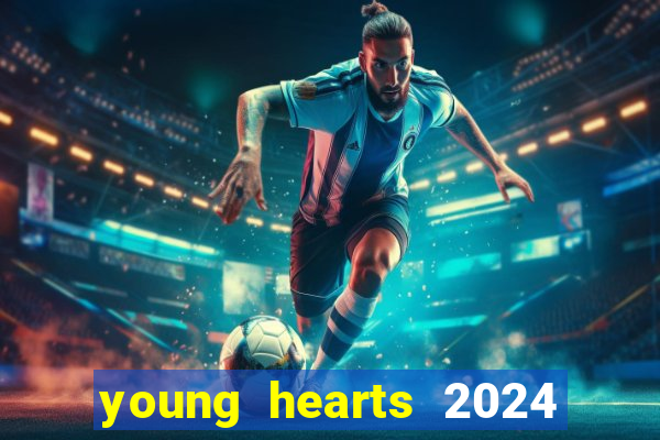 young hearts 2024 assistir online dublado