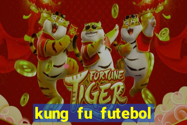 kung fu futebol clube download