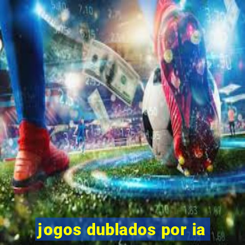 jogos dublados por ia