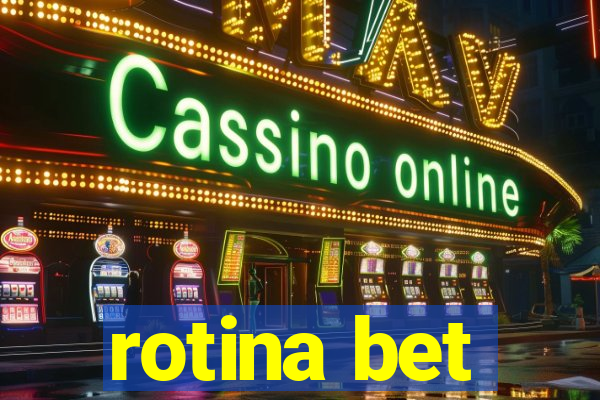 rotina bet