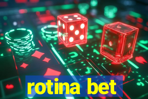 rotina bet