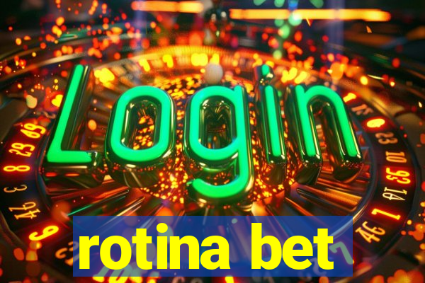 rotina bet