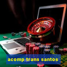 acomp trans santos