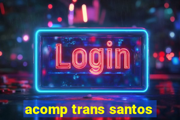 acomp trans santos