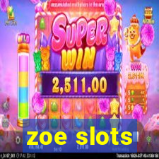 zoe slots