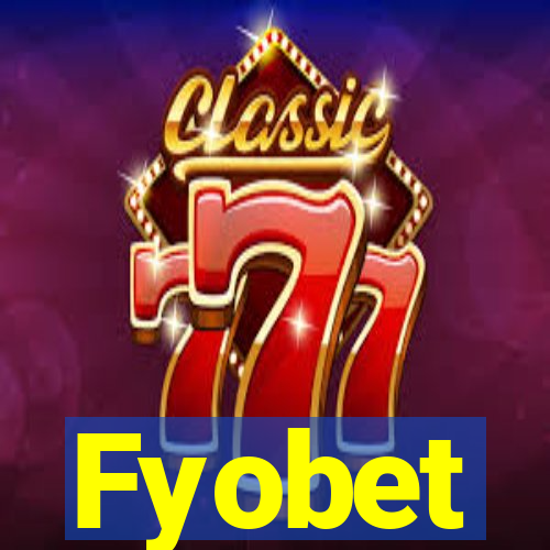 Fyobet