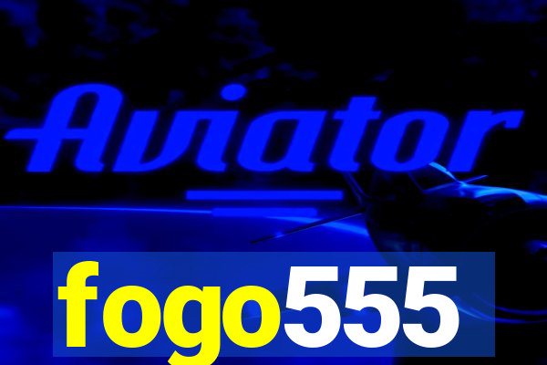 fogo555