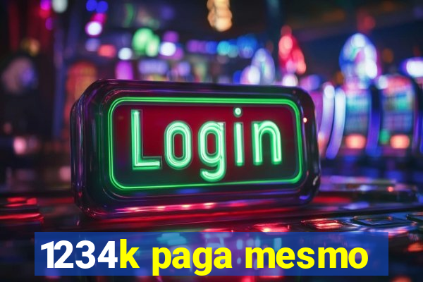 1234k paga mesmo