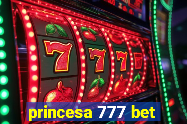 princesa 777 bet