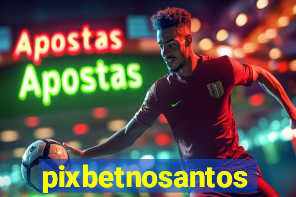 pixbetnosantos