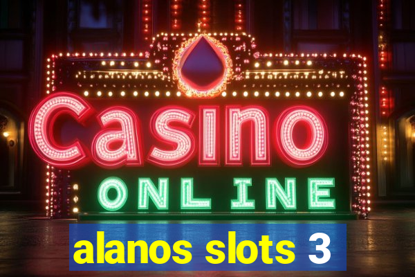 alanos slots 3