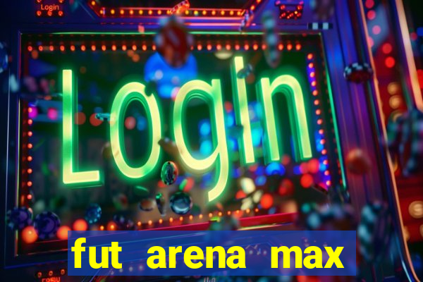 fut arena max futebol ao vivo