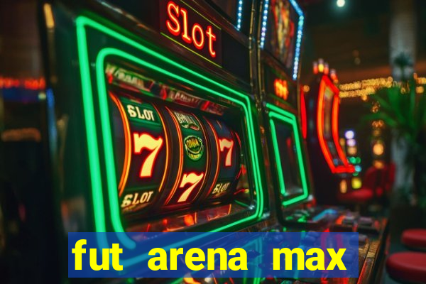 fut arena max futebol ao vivo