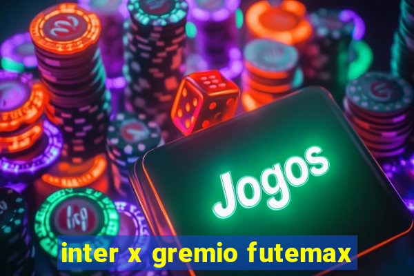 inter x gremio futemax