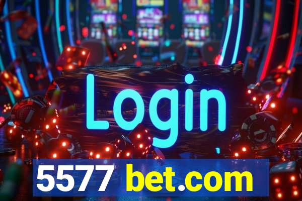 5577 bet.com