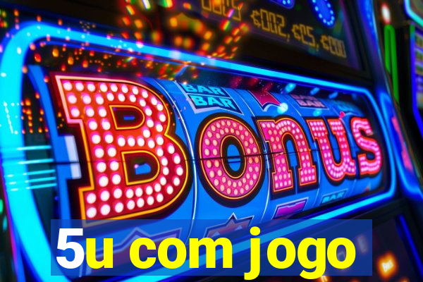 5u com jogo