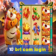 10 brl com login