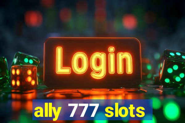 ally 777 slots