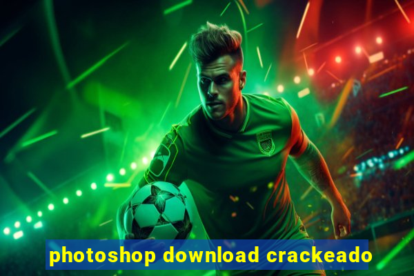 photoshop download crackeado