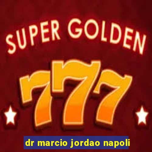 dr marcio jordao napoli