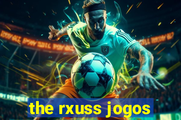 the rxuss jogos