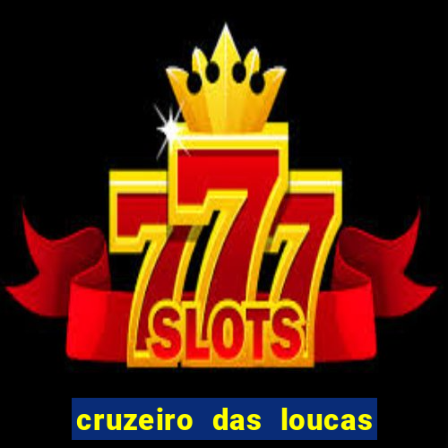 cruzeiro das loucas filme completo dublado