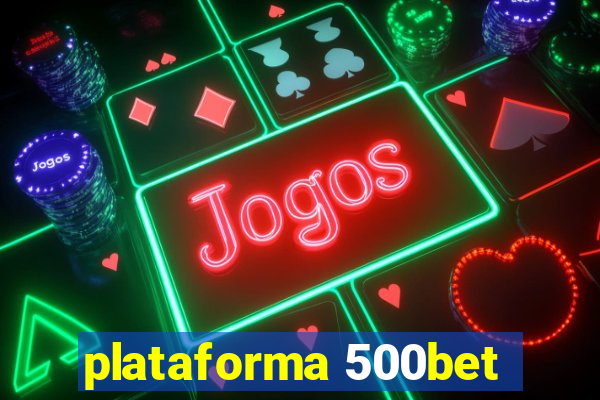 plataforma 500bet