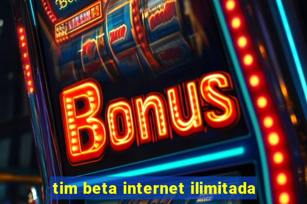 tim beta internet ilimitada