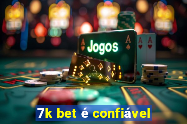 7k bet é confiável