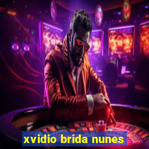 xvidio brida nunes