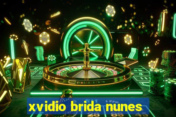 xvidio brida nunes