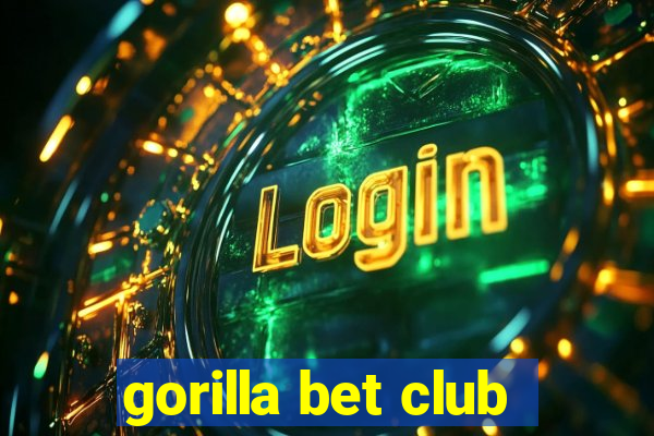 gorilla bet club