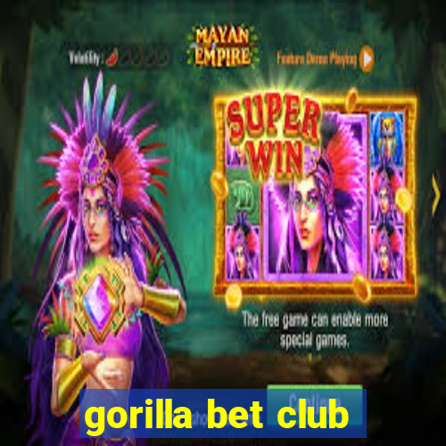 gorilla bet club