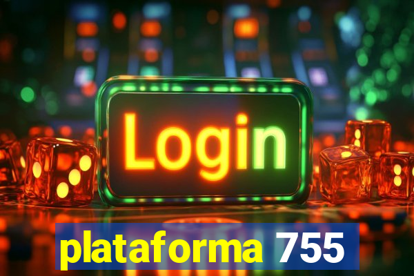 plataforma 755