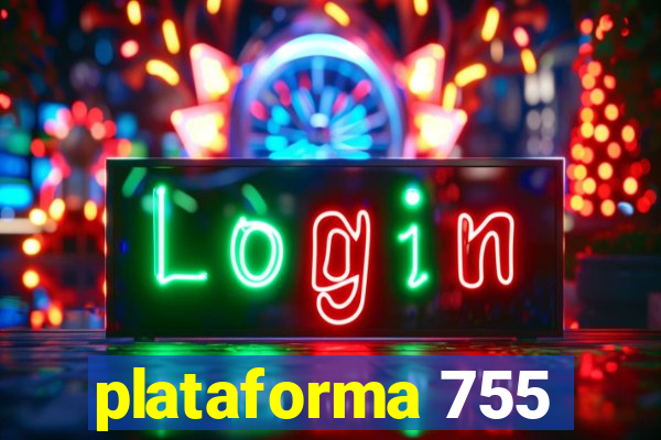 plataforma 755