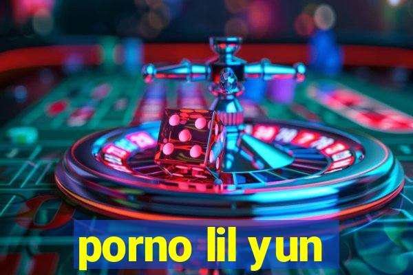 porno lil yun