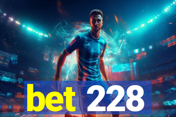 bet 228